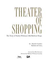 Load image into Gallery viewer, Theater of Shopping: The Story of Stanley Whitman’s Bal Harbour Shops - Limited Edition Cover